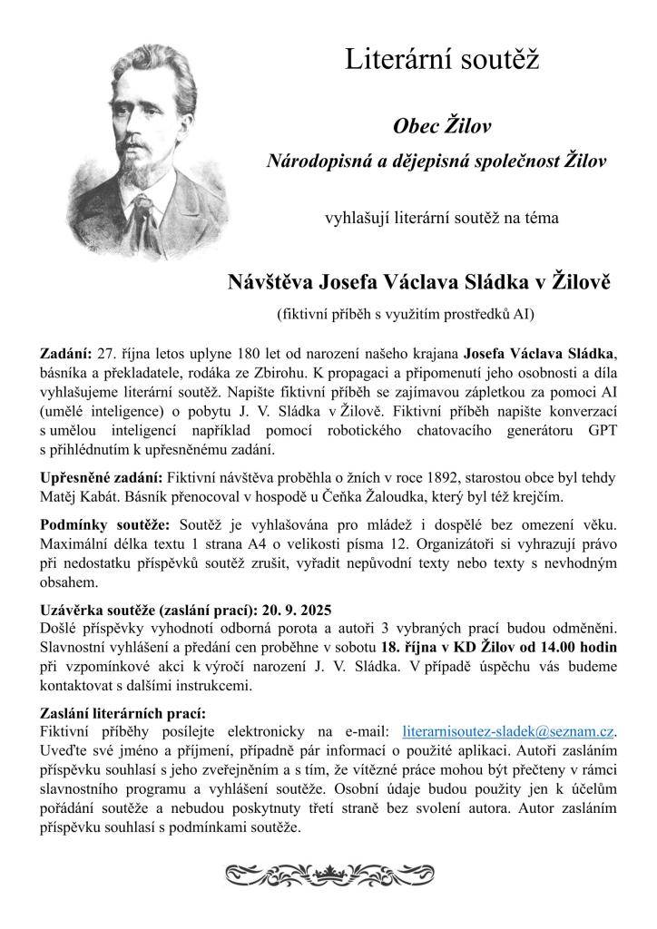 Obec Žilov a místní národopisná a dějepisná společnost vyhlašují u příležitosti 180. výročí narození básníka Josefa Václava Sládka literární a fotografickou soutěž. Propozice k soutěži v příloze.