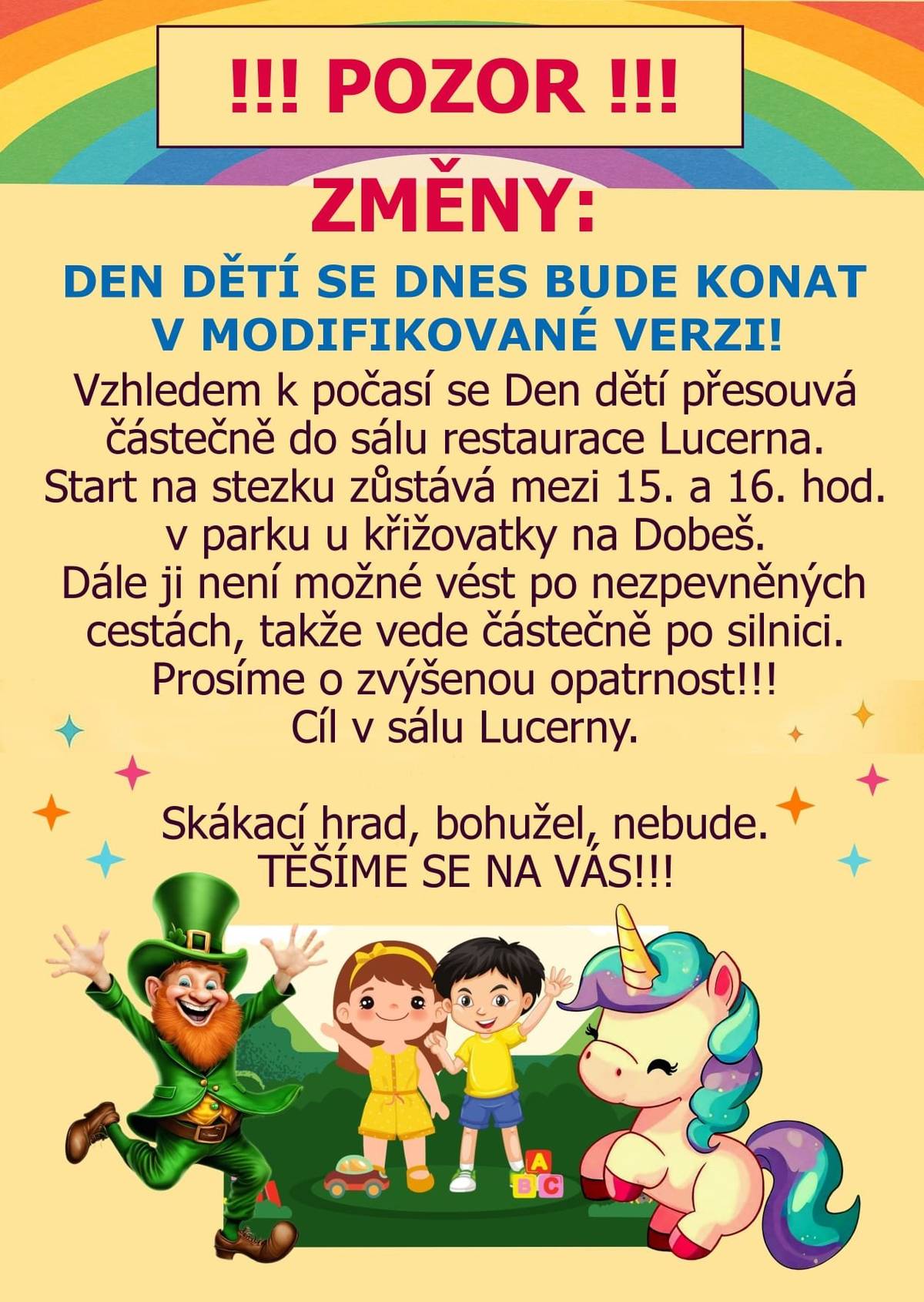 Dětský den v Lukavci se částečně přesouvá do restaurace Lucerna. Start  na stezku zůstává mezi 15 a 16 hodinou v parku u křižovatky. na Dobeš.