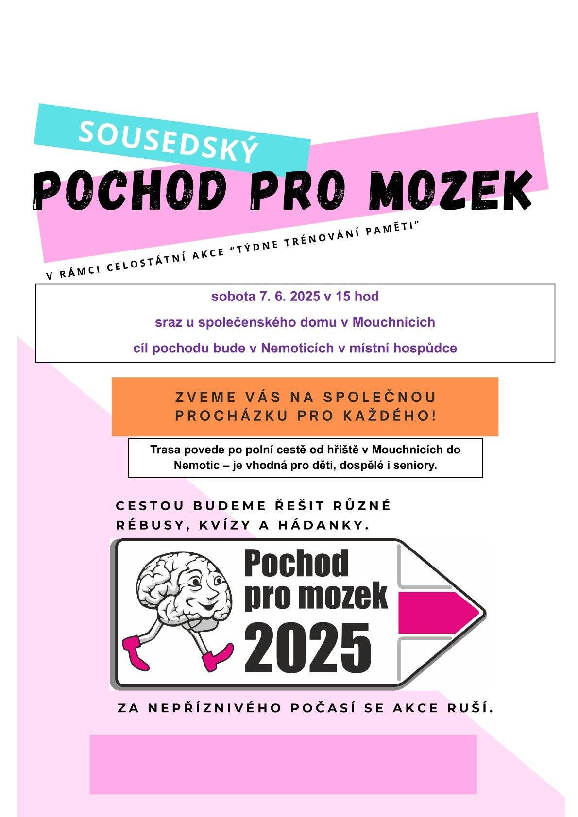 Pojďte si společně procvičit mozek na trase z Mouchnic do hospůdky v Nemoticích. Trasa povede po polní cestě a je vhodná pro děti i seniory.