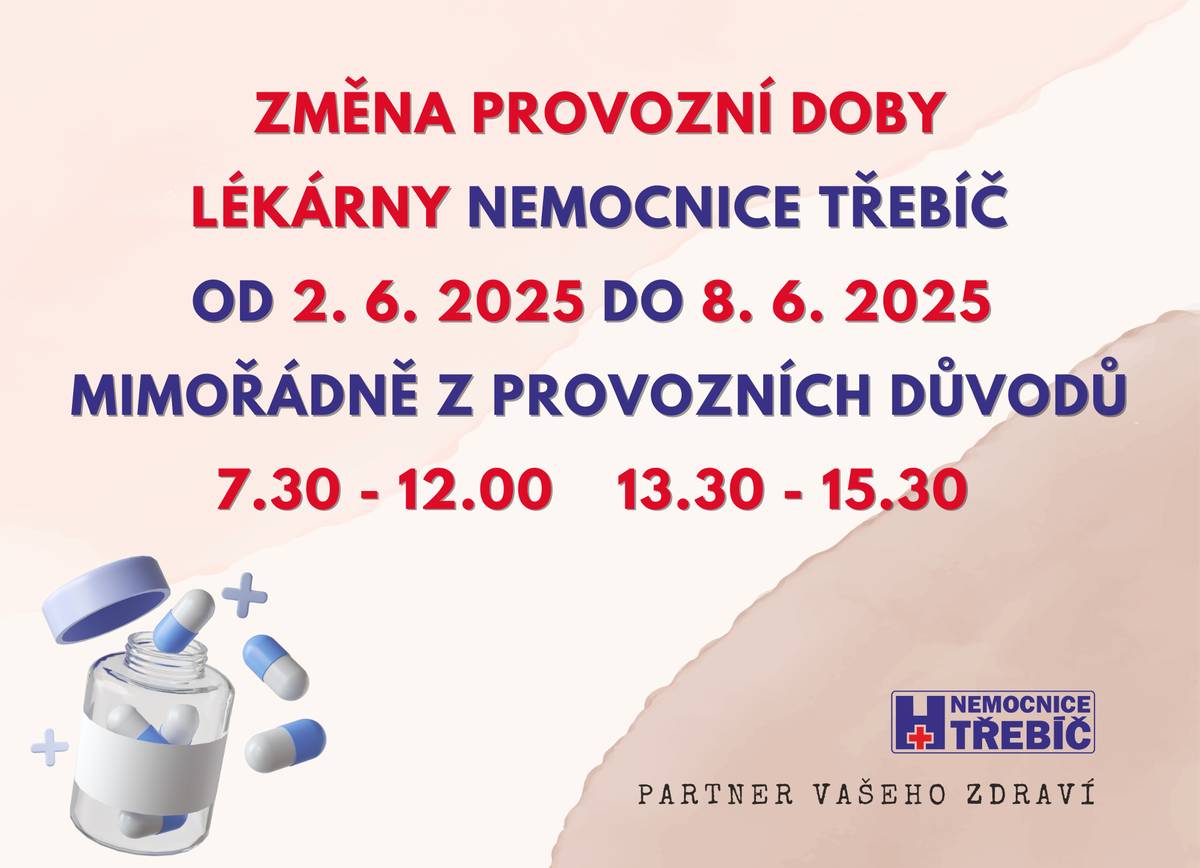 Vážení pacienti,  upozorňujeme, že z provozních důvodů dochází v týdnu od 2. do 8. června 2025 ke změně provozní doby v Lékárně Nemocnice Třebíč: 7.30 - 12.00 hod. a 13.30 - 15.30 hod.  Děkujeme za pochopení.