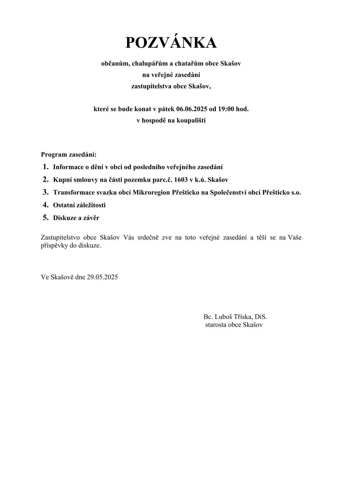 Pozvánka na veřejné zasedání zastupitelstva obce Skašov, které se bude konat v pátek 6.6.2025 od 19:00 hod. v hospodě na koupališti