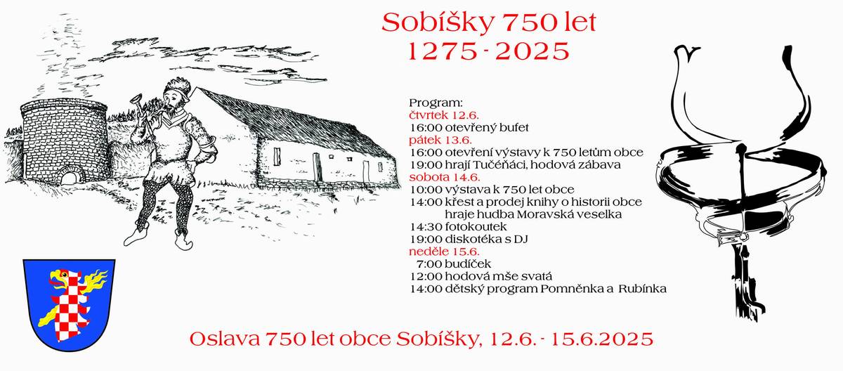 Srdečně Vás zveme na oslavy 750 let obce Sobíšky konající se ve dnech 12.06.-15.06.2025. Podrobný program najdete na webu naší obce. Přejeme hezký de
