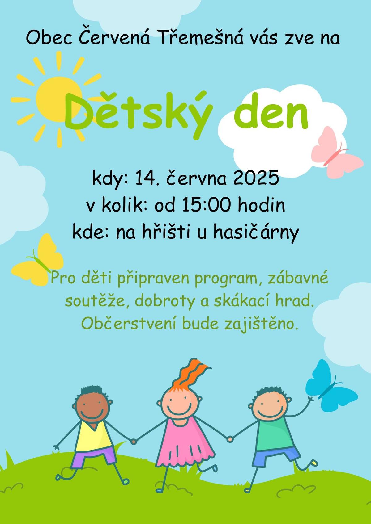 Obec Červená Třemešná vás srdečně zve na dětský den, který se uskuteční 14. 6. 2025 od 15:00 hodin na hřišti i hasičárny.