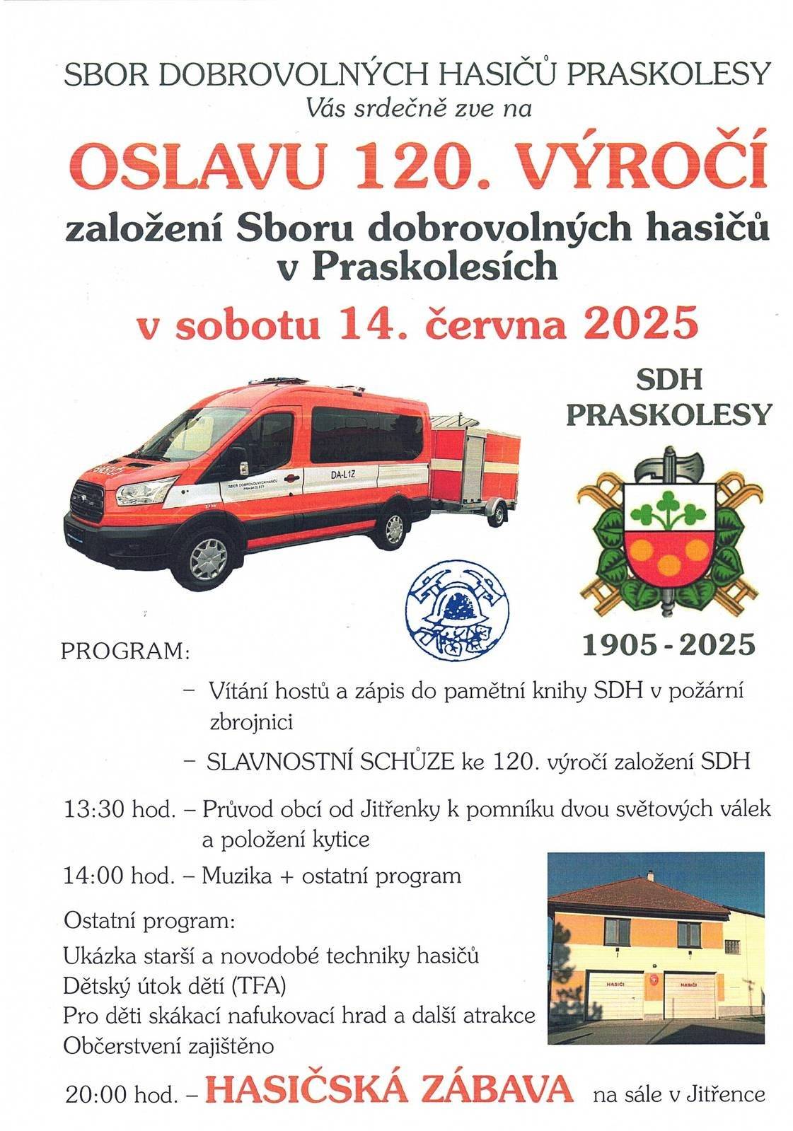 Sbor dobrovolných hasičů Praskolesy vás srdečně zve na oslavu 120. výročí založení SDH v Praskolesích dne 14. 6. 2025 a na následnou Hasičskou zábavu! Více informací na přiložených plakátech.