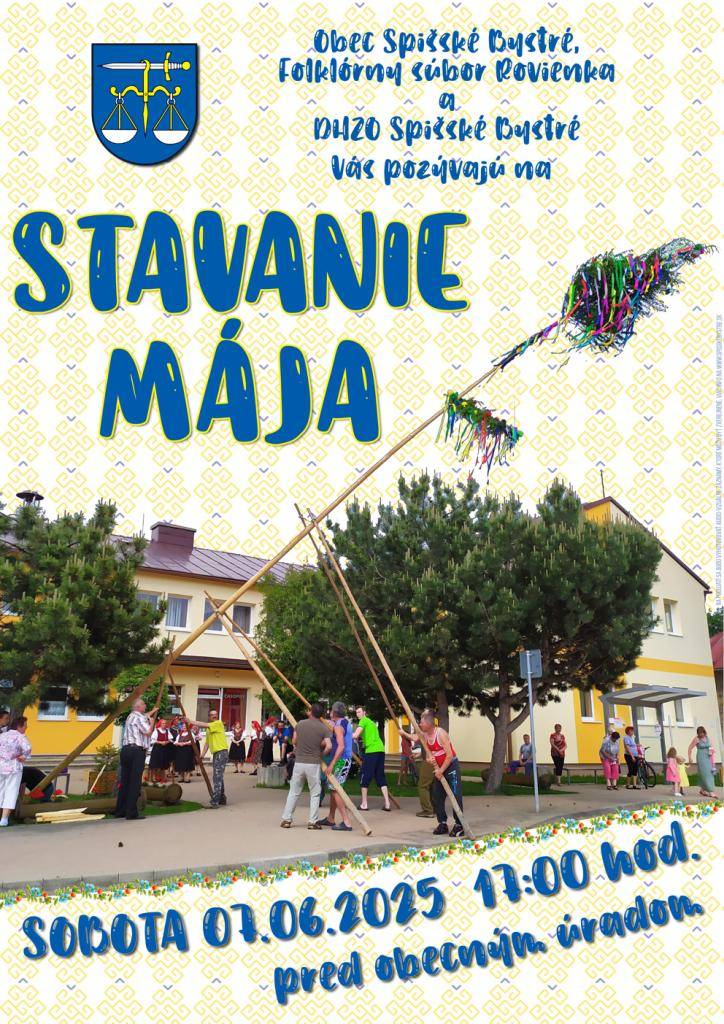 Obec Spišské Bystré, FS Rovienka a DHZO Spišské Bystré Vás pozývajú na Stavanie mája, ktoré sa uskutoční v sobotu 7. júna 2025 o 17:00 hod. pred obecným úradom.