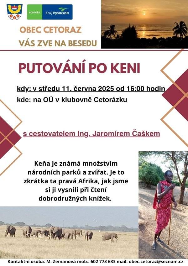 Vážení občané, zveme Vás na besedu s panem Ing.Jaromírem Čaškem o putování po Keni ve středu 11.6. 2025 od 16:00 hodin v klubovně na OÚ v Cetorazi.