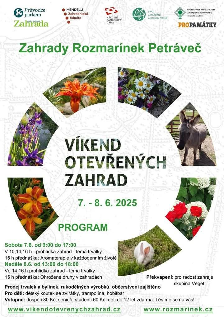 KDY: sobota 7.6.2025 od 9 do 17 hodin          neděle 8.6.2025 od 13 do 18 hodin KDE: Zahrady Rozmarínek Petráveč Prodej trvalek a bylinek, rukodělných výrobků. Pro děti dětský koutek se zvířátky, trampolína, hobitbar. Vstupné: dospělí 80,- Kč, senioři a studenti 60,- Kč, děti do 12 let zdarma. Překvapení: pro radost zahraje skupina Veget. Občerstvení zajištěno.