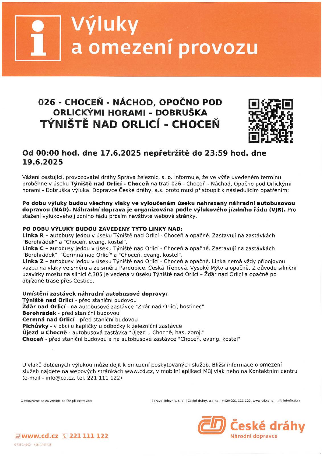 Od úterý 17. června 2025 od 0:00 hod nepřetržitě do čtvrtka 19. června 2025 do 23:59 hod proběhne výluka traťové koleje v úseku Týniště nad Orlicí – Choceň. Všechny vlaky budou po dobu výluky nahrazeny náhradní autobusovou dopravou dle výlukového jízdního řádu. Odjezdy a příjezdy náhradní autobusové dopravy jsou organizovány dle výlukového jízdního řádu. Výluka může mít vliv na návazné přípoje a přípoje v systému IDS. Trasa NAD je plánována včetně aktuálních uzavírek. Další informace o výluce naleznete na webových stránkách Českých drah