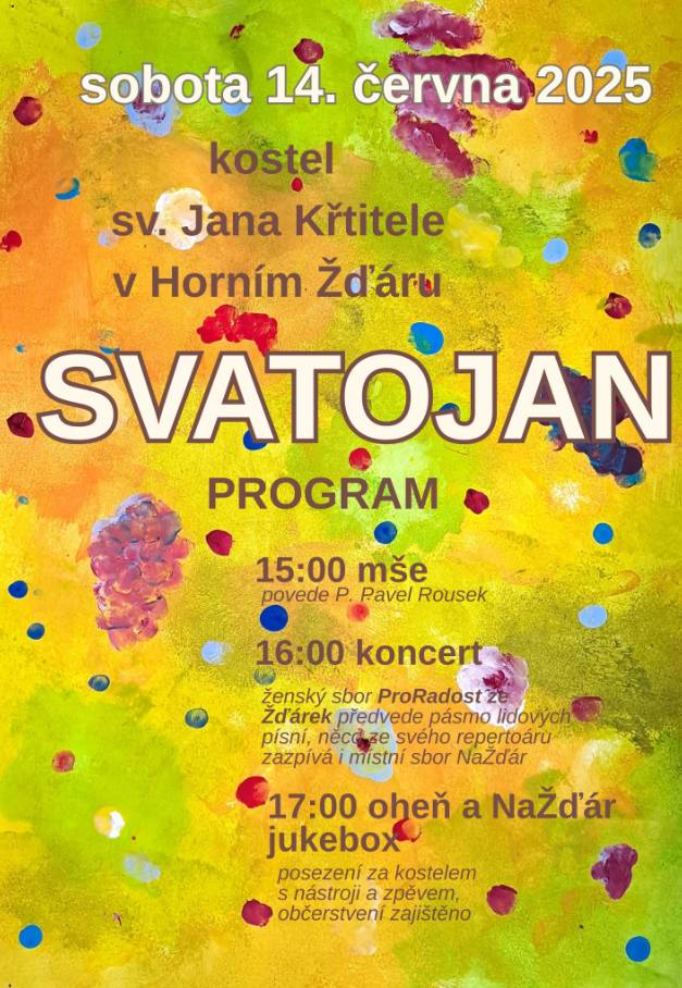 Milí sousedé, známí a přátelé, zveme vás srdečně na tradiční akci SVATOJAN v Horním Žďáru. Milá a přátelská mše pro našeho sv. Jana Křtitele, vedená p. Rouskem, potěší opravdu každého. Letos u nás vystoupí sbor ProRadost ze Žďárek   a náš sousedský sbor NaŽďár společně s nimi také zazpívá. Občerstvení za kostelem je zajištěno, naše holky napečou dobroty a navaří něco dobrého na zub. Pivo, limo a jiné také bude. Moc se na Vás těšíme. Tak přijďte pobejt!   za NaŽďár Pavla Fekiačová