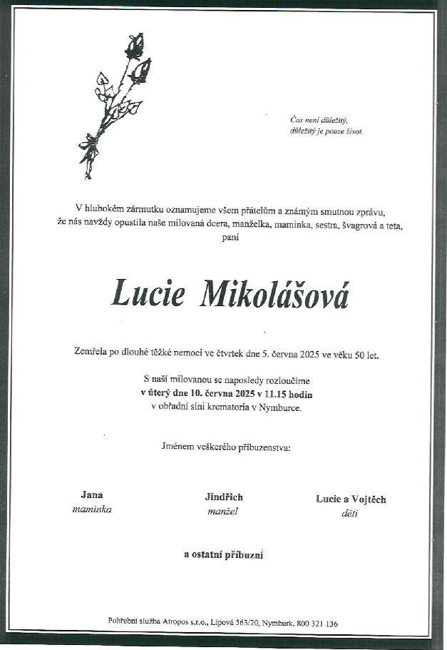Rodina Mikolášova oznamuje, že ve čtvrtek 5.června 2025, zemřela paní Lucie Mikolášová.
