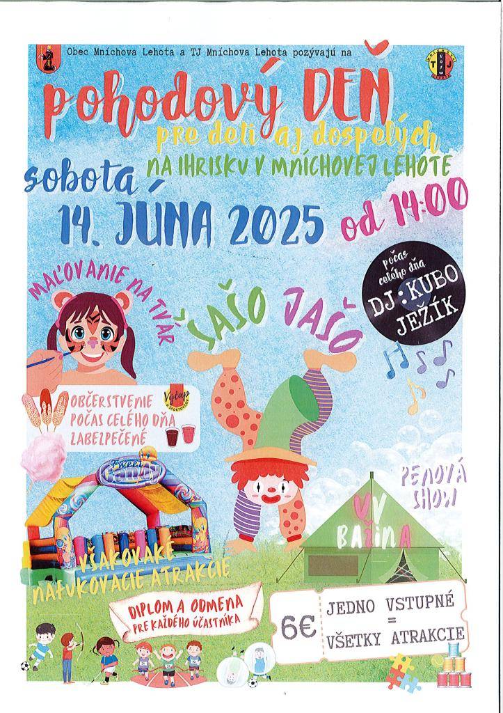 Pozývame Vás na Pohodový deň pre deti aj dospelých, ktorý sa uskutoční v sobotu 14. júna 2025 od 14:00 hod. na futbalovom ihrisku. Pre deti sú pripravené súťaže a rôzne atrakcie.  Občerstvenie je zabezpečené počas celého dňa. Vstupné je  6 EUR na všetky atrakcie.
