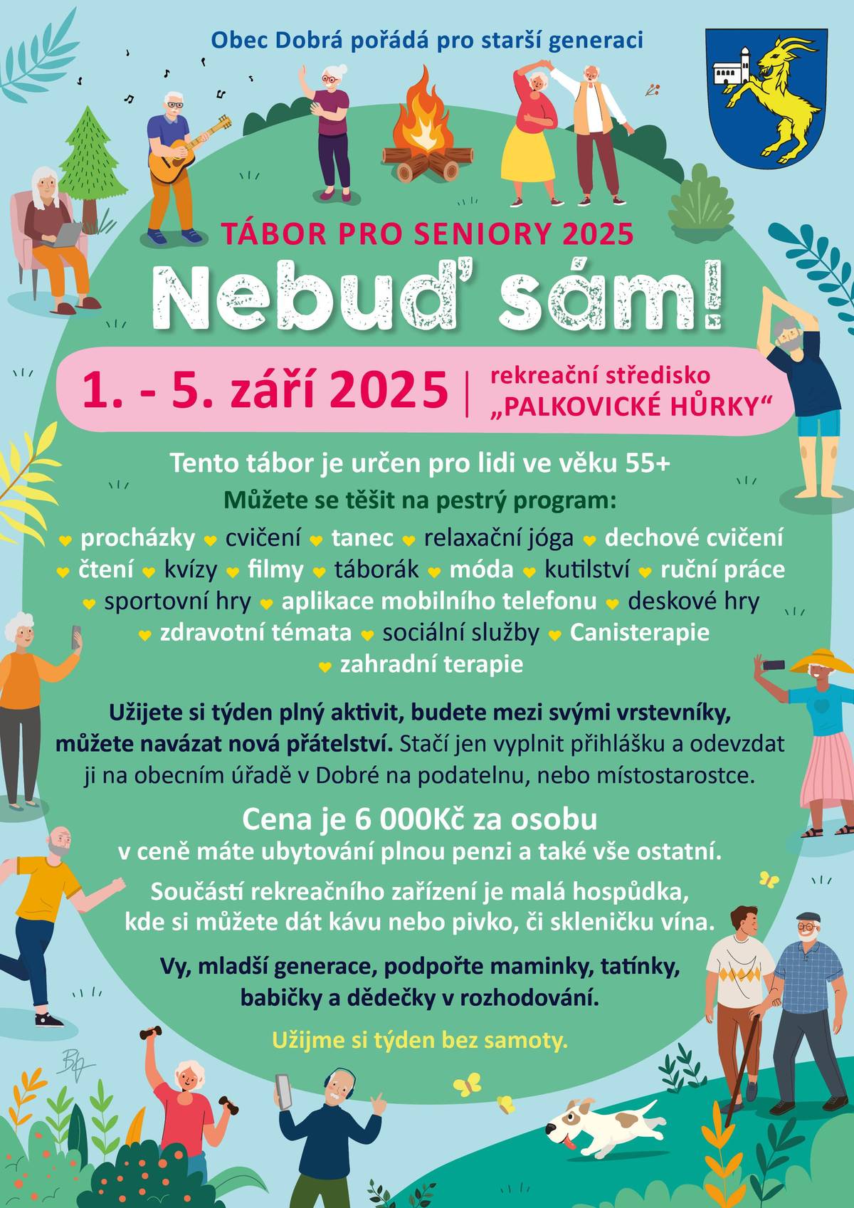 Obec Dobrá pořádá od 1. do 5. září 2025 v rekreačním středisku Palkovické hůrky tábor pro starší generaci. Užijete si týden plný aktivit mezi svými vrstevníky, navážete nová přátelství! Více informací naleznete v přiloženém letáčku. V případě zájmu můžete přihlášku podat i na našem obecním úřadě, my se o doručení na OÚ Dobrá už postaráme.