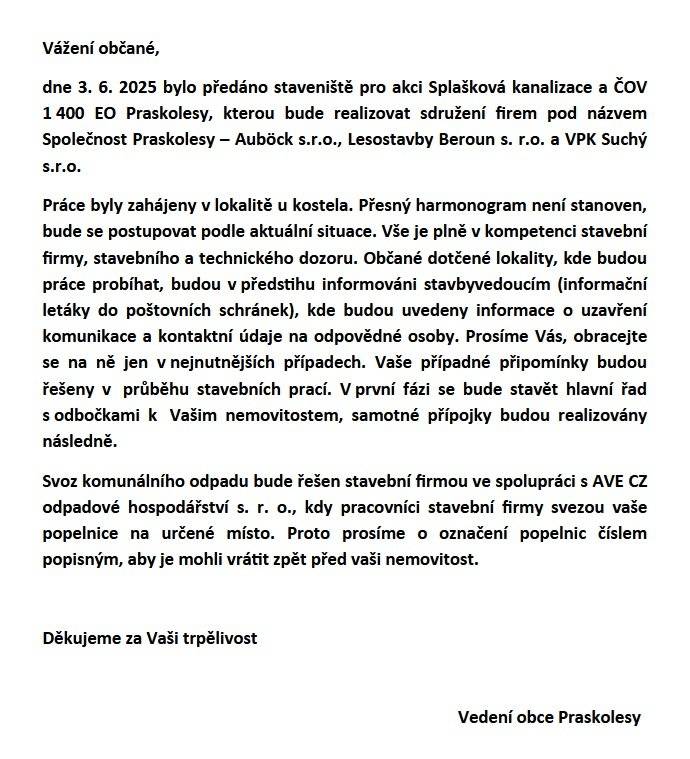 Vážení občané, dne 3.6.2025 bylo předáno staveniště k výstavbě kanalizace. Práce na hlavních trasách začaly u hasičské stanice a budou pokračovat směrem ke kostelu a dále. Více informací na přiloženém letáku nebo na internetových stránkách obce https://www.praskolesy.cz/aktuality.