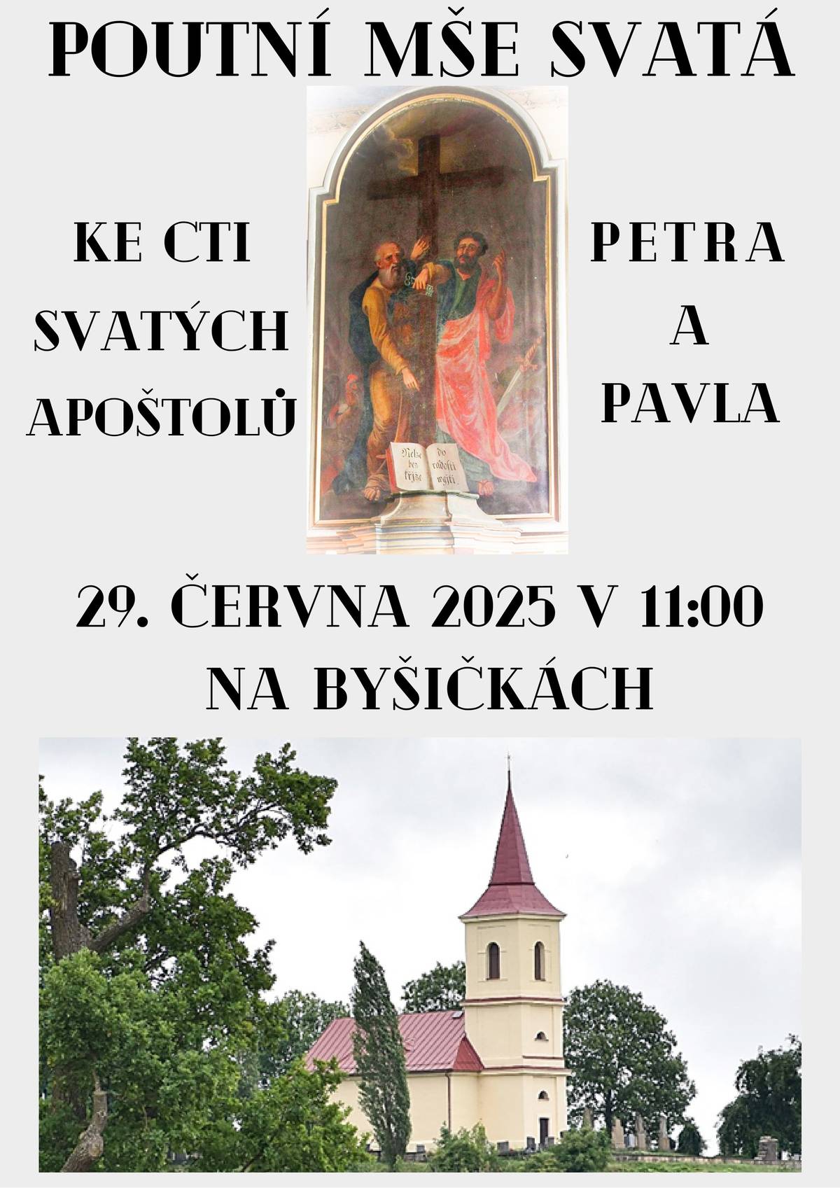 Poutní mše svatá ke cti svatých apoštolů Petra a Pavla se koná dne 29.6. 2025 v 11 hodin na Byšičkách.