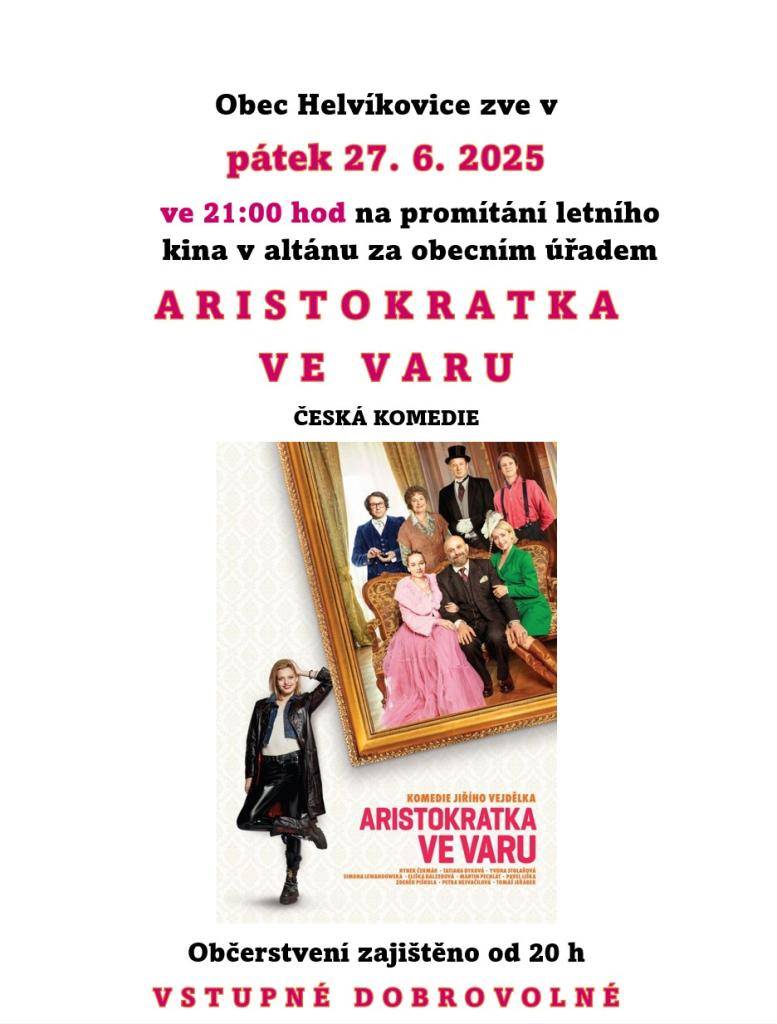 Zveme vás na letní kino v Helvíkovicích, které se koná v pátek 27. června 2025, otevřeno od 20h. Můžete se těšit na film "Aristokratka ve Varu", občerstvení bude zajištěno. Vstupné je dobrovolné, tak neváhejte přijít!