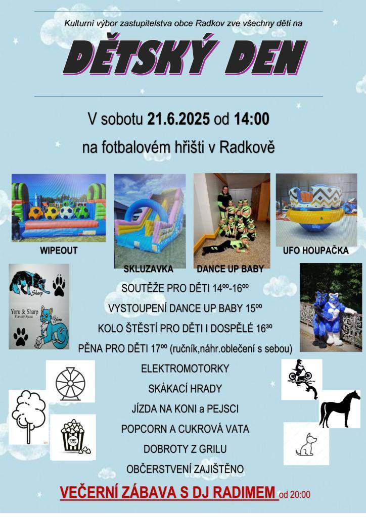 Kulturní výbor ZO Radkov pořádá Den dětí dne 21.6.2025 od 14,00 hodin na fotbalovém hřišti v Radkově a od 20,00 hodin večerní zábavu s DJ Radimem.