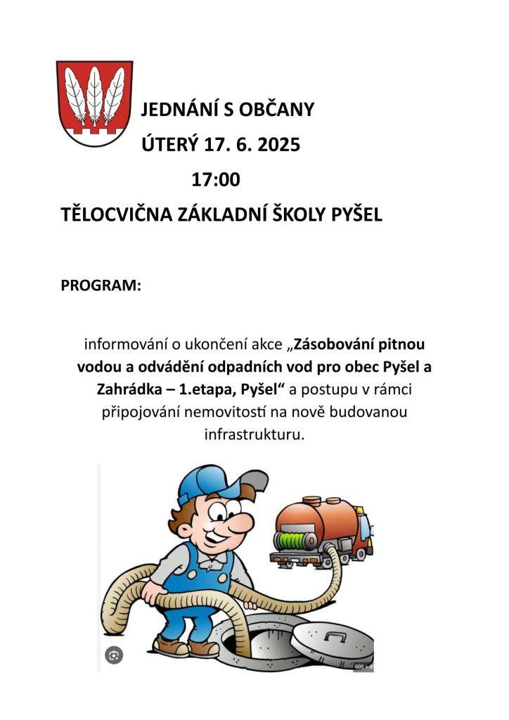 Všichni občané jsou zváni na jednání ohledně závěrečné fáze budování vodovodu a kanalizace v naší obci v úterý 17.6.2025 v 17:00 do tělocvičny základní školy Pyšel