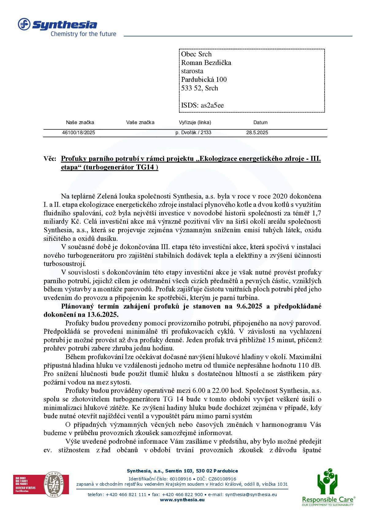 V termínu od 9.6. do 13.6. budou v areálu teplárny společmnosti Synthesia, a.s. probíhat profuky nového parního potrubí. Během profukování lze očekávat dočasné navýšení hlukové hladiny v okolí. Více infor v přiloženém oznámení.