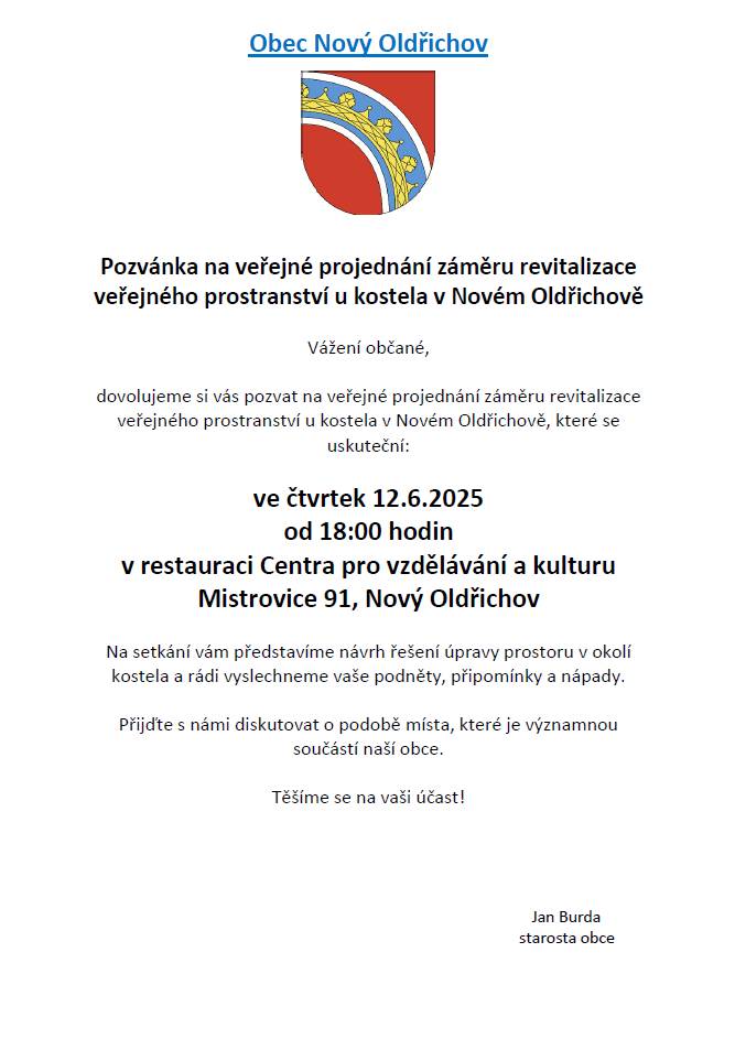 Zveme vás na setkání se starostou obce Nový Oldřichov, které se uskuteční ve čtvrtek 12. června od 18:00 hodin v restauraci CVaK. Přijďte si popovídat o tom, co se děje v naší obci: – aktuální novinky z obecního úřadu, – přípravy obecních slavností, – plnění cílů a projektů, které jsme si stanovili, – prostor bude samozřejmě i pro vaše dotazy, názory a podněty. V rámci večera proběhne i veřejné projednání záměru revitalizace veřejného prostranství u kostela v Novém Oldřichově. Přijďte se zapojit, zeptat, říct svůj názor – nebo si jen tak posedět a dát si s námi něco dobrého. Těšíme se na vás!