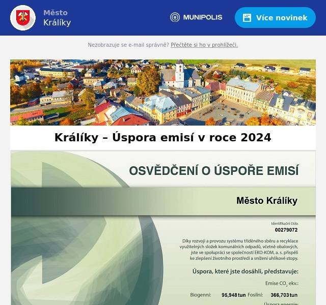 Díky recyklaci a využití papíru, plastů, skla, kovů, nápojových kartonů a dalších komodit v rámci tříděného sběru a systému EKO-KOM bylo v roce 2024 ve  městě Králíky dosaženo významné úspory emisí a energie. Úspora emisí CO₂ ekvivalentu činila celkem 462,651 tun, z toho: 95,948 tun biogenního CO₂ ekv. 366,703 tun fosilního CO₂ ekv. Současně byla uspořena energie ve výši 11 641 396 MJ (~3 236 MWh) – to zhruba odpovídá roční spotřebě energie tisícovky domácností. Tato úspora je výsledkem efektivního systému třídění a recyklace odpadů, který přispívá ke zlepšení životního prostředí, ke snižování uhlíkové stopy a tedy klimatickým změnám, jako jsou rychle rostoucí teploty a extrémní výkyvy počasí (povodně či extrémní bouře).