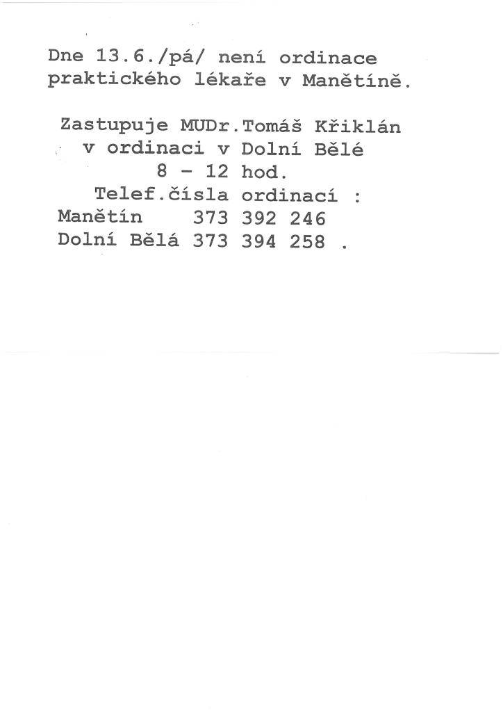 Dne 13. června 2025 nebude ordinace praktického lékaře v Manětíně otevřena. Zastupující lékař, MUDr. Tomáš Křiklán, bude k dispozici v ordinaci v Dolní Bělé od 8 do 12 hodin.