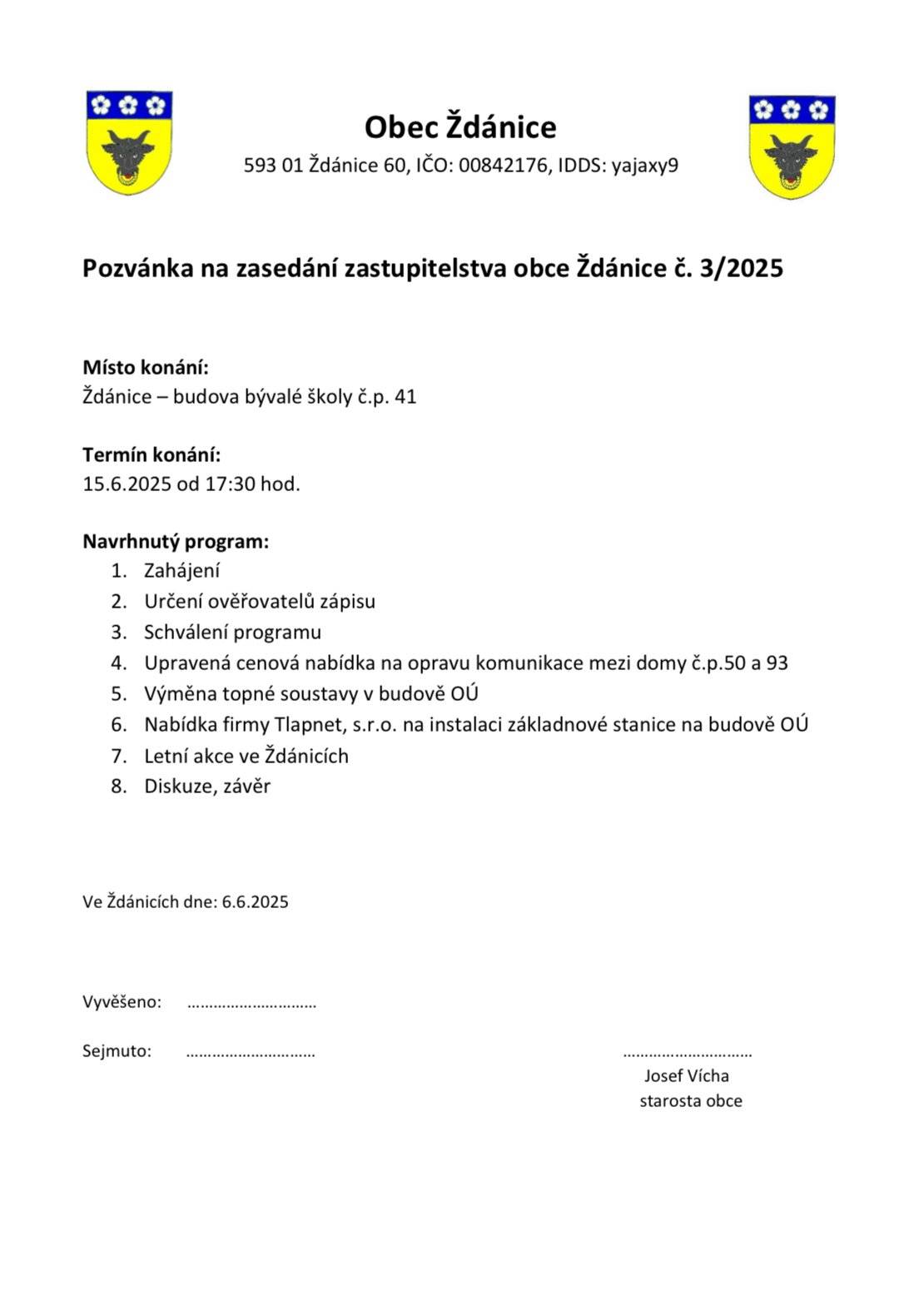 Dovolujeme si Vás pozvat na schůzi zastupitelstva obce, která proběhne v neděli 15.června od 17:30 v budově býv. školy. Hezký de