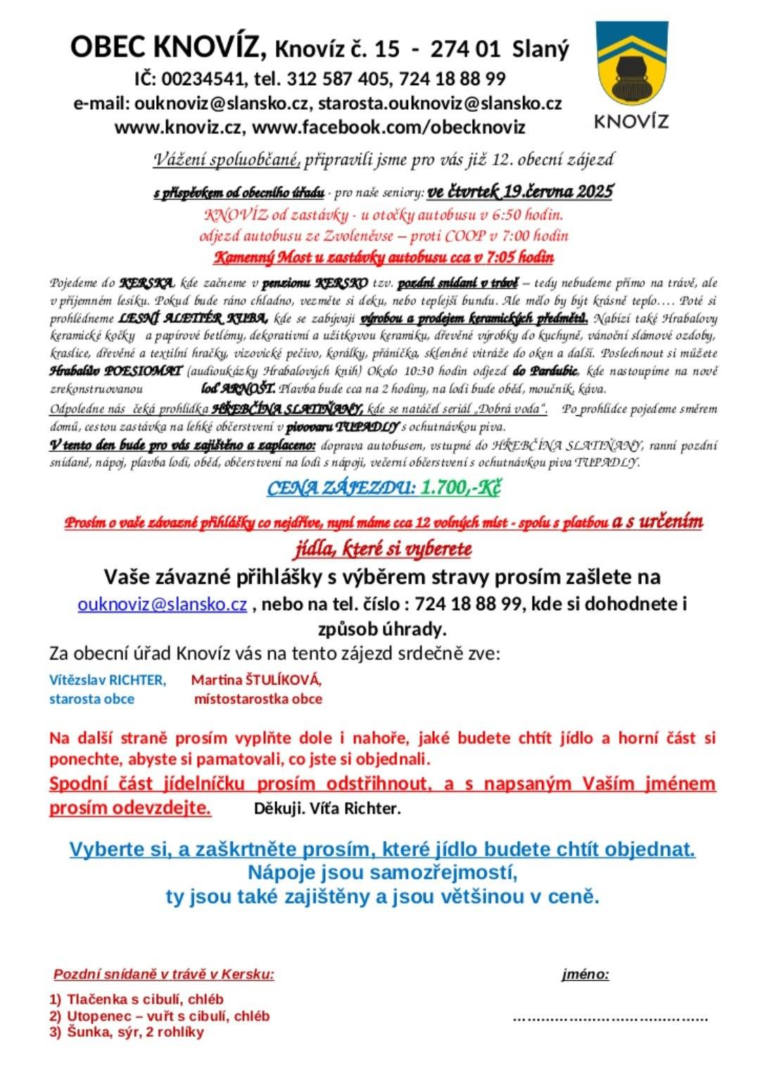 Zveřejňujeme nabídku zájezdu obce Knovíz pro naše občany. Závazné objednávky je třeba odeslat nejpozději do pátku 13.6. na @ uvedený v letáku a dohodu ohledně úhrady a předání potvrzení o platbě na telefonním čísle pana Richtera.