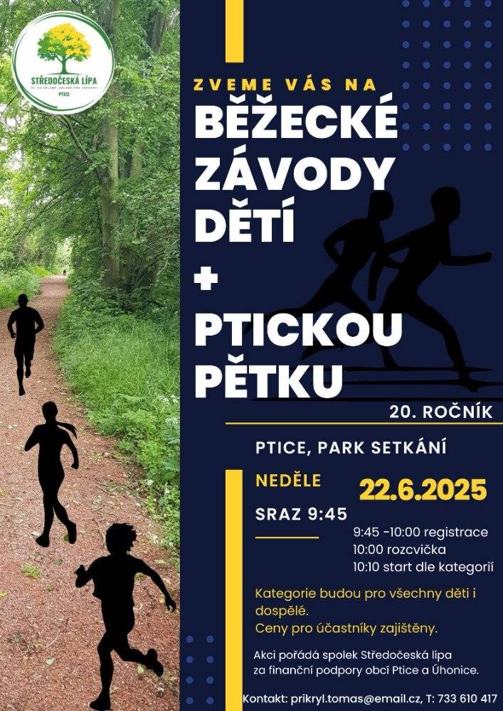 🏃♂️🏃♀️ Připravte se na další ročník oblíbeného běhu ve Pticích! 💥  Zveme všechny malé i velké běžce na 20. ročník dětských závodů a Ptické pětky!  📍 Park setkání  📅 22. června 2025  🕘 9:45   📝 Registrace, rozcvička a pak už jen běh plný zábavy a přátelské atmosféry.  👶🧒👨🦰👩🦳 Kategorie pro děti i dospělé.  🎁 Ceny pro všechny účastníky.   Pořádá spolek Středočeská lípa s podporou obcí Ptice a Úhonice.   📧 prikryl.tomas@email.cz  📞 Tel.: 733 610 417   Přijďte si zaběhat a užít si den v pohybu! 💚🌳
