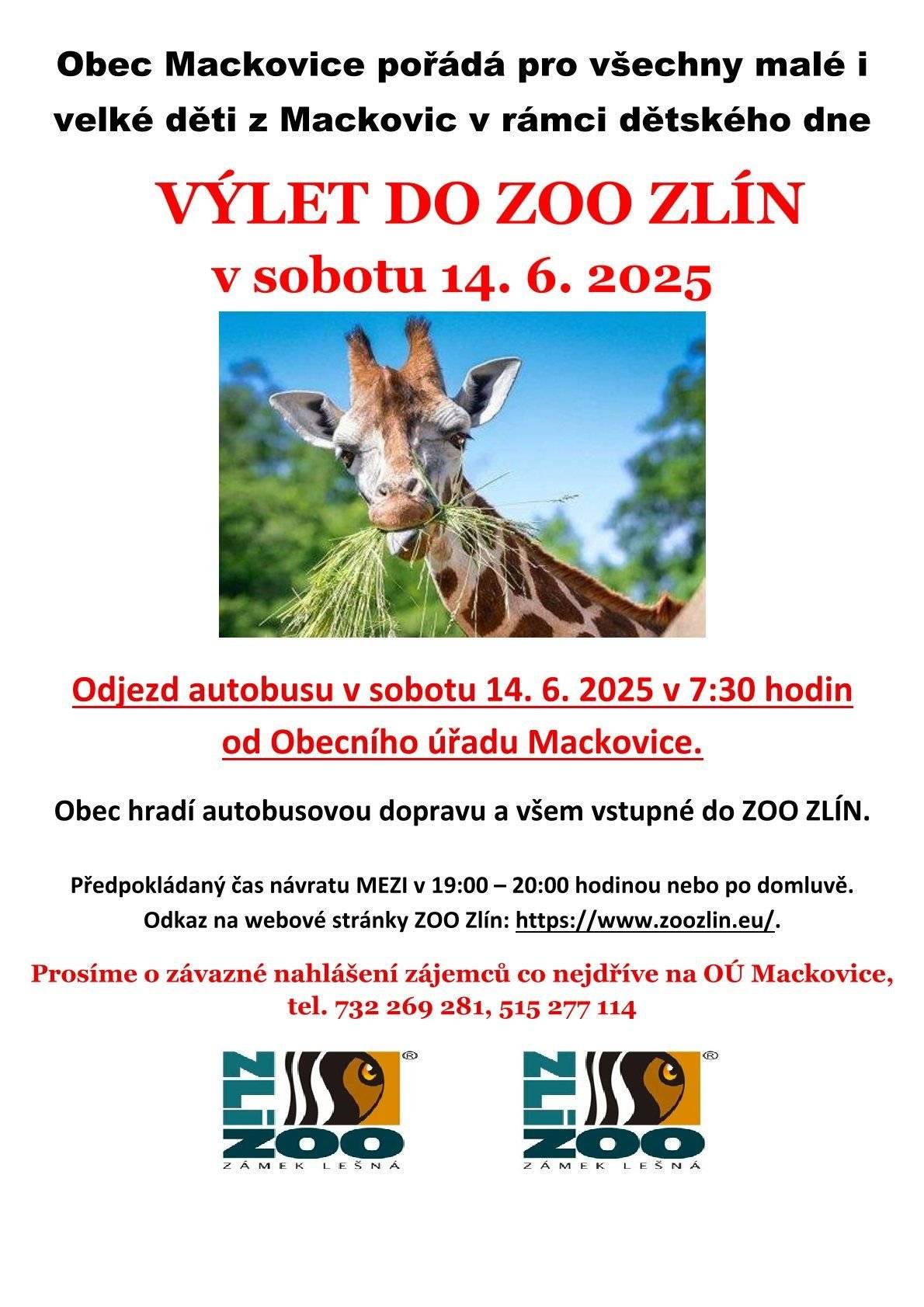 Obec Mackovice pořádá v rámci dětského dne tuto sobotu 14.6.2025 výlet do ZOO Zlín, odjezd autobusu bude dle plánu v 7:30 od OÚ Mackovice. Obec hradí autobusovou dopravu a celému autobusu vstupenky do ZOO Zlín. Z důvodu malého počtu zájemců a naplnění kapacity autobusu, se může přihlásit na tento výlet i kdokoliv z dospělých. Prosíme tedy o nahlášení zájemců co nejdříve na OÚ Mackovice, tel. 732269281.