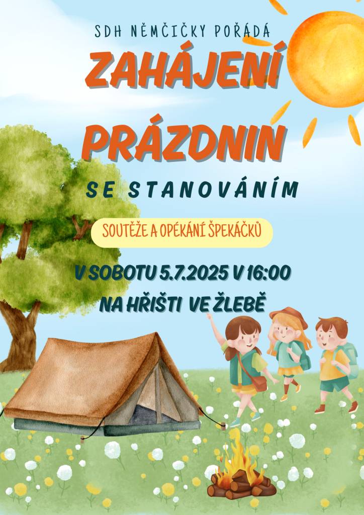 SDH NĚMČIČKY POŘÁDÁ ZAHÁJENÍ PRÁZDNIN SE STANOVÁNÍM V SOBOTU 5.7.2025 V 16:00 HODIN NA HŘIŠTI VE ŽLEBĚ.