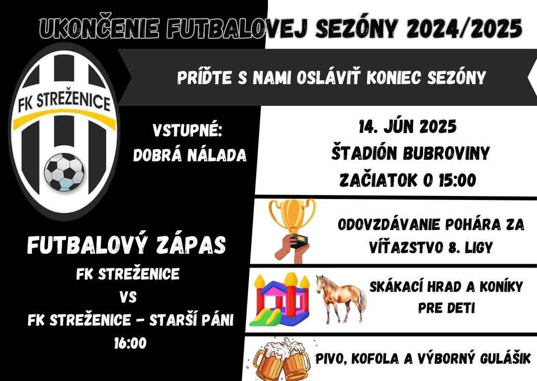 Oslava víťazstva v 8. lige!  FK Streženice zakončí úspešnú sezónu veľkou oslavou už v túto sobotu 14.6.2025 na futbalovom ihrisku. Čaká vás odovzdanie pohára, priateľský zápas, program pre deti, guláš, čapované pivo a skvelá atmosféra.