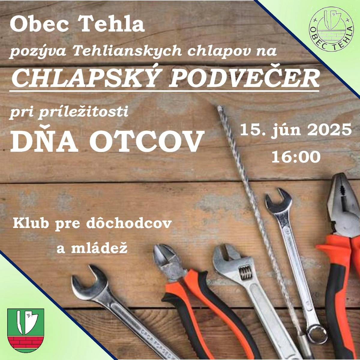 Obec tehla srdečne pozýva všetkých chlapov z obce Tehla na posedenie v Klube pri príležitosti oslavy Dňa otcov. Jeho cieľom je nielen si uctiť všetkých otcov, starých otcov a krstných otcov, ale aj stretnúť sa, porozprávať a zaspomínať si na rôzne chlapské príhody, veselé zážitky a skúsenosti. Starosta sa na vás všetkých teší!