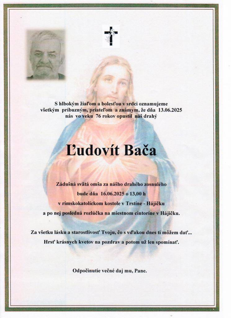 Posledná rozlúčka so zosnulým bude v pondelok 16.júna 2025 so sv. omšou o 13:00 hod. v Trstíne na cintoríne v Hájičku