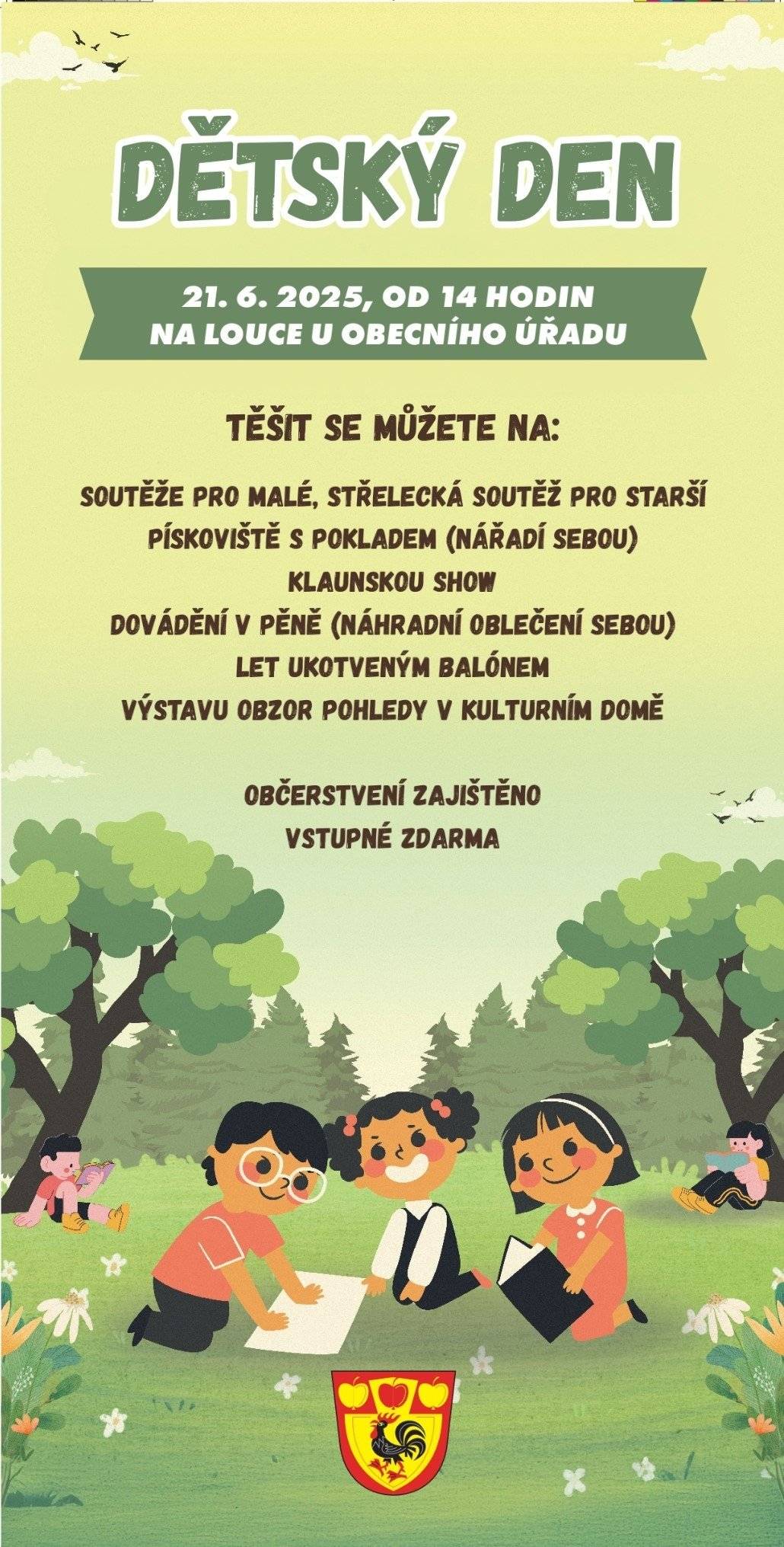 Zveme všechny děti a rodiny na Dětský den, který se uskuteční v sobotu 21. června 2025 od 14:00 hod. na louce u obecního úřadu. Připraven je pestrý program plný soutěží, klaunské show, dovádění v pěně, výstavy. Občerstvení zajištěno, vstup zdarma .
