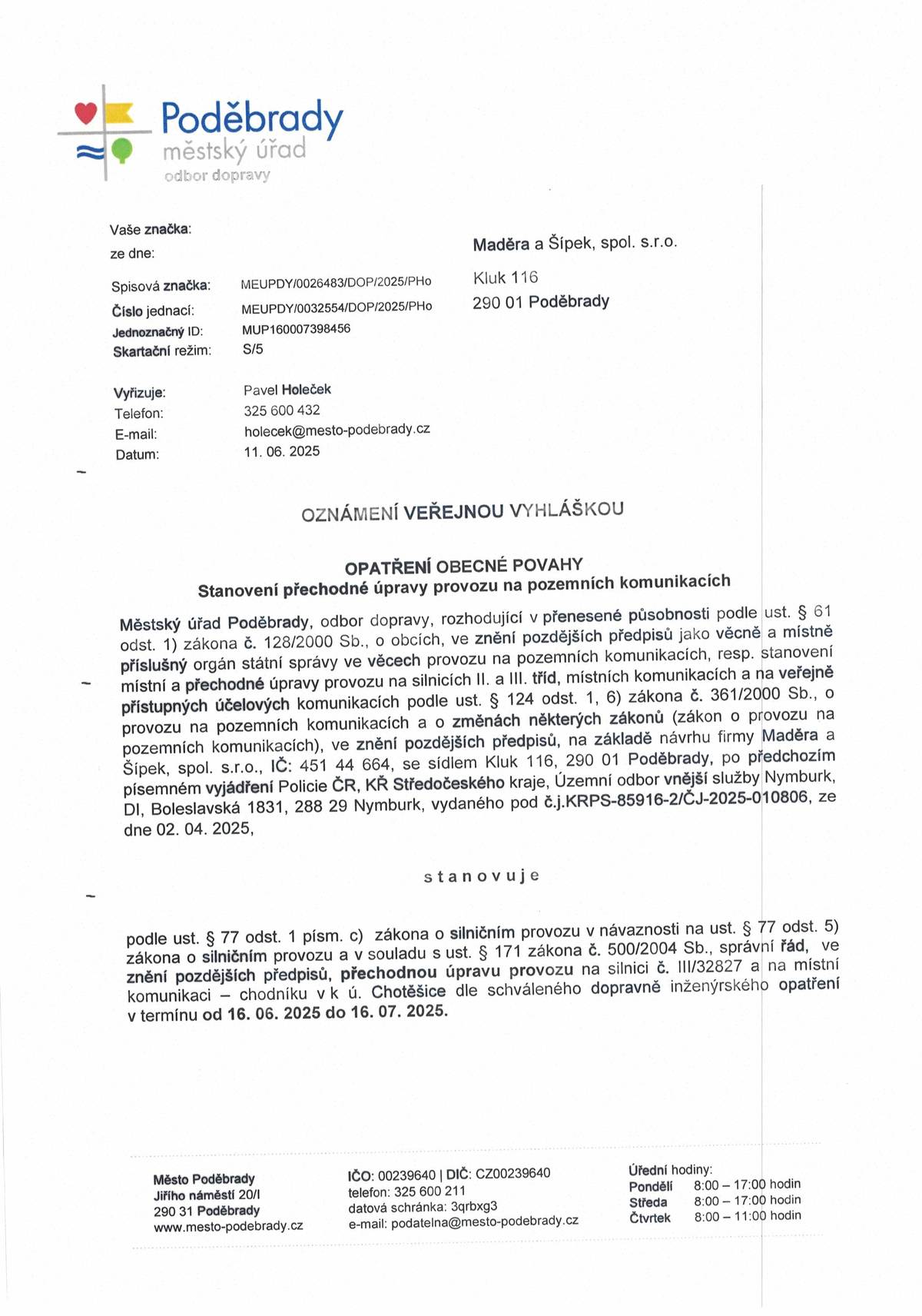 Od 16. 6. 2025 - 16.7.2025 přechodná úprava provozu  od č. p. 79 - č.p. 6 v Chotěšicích.
