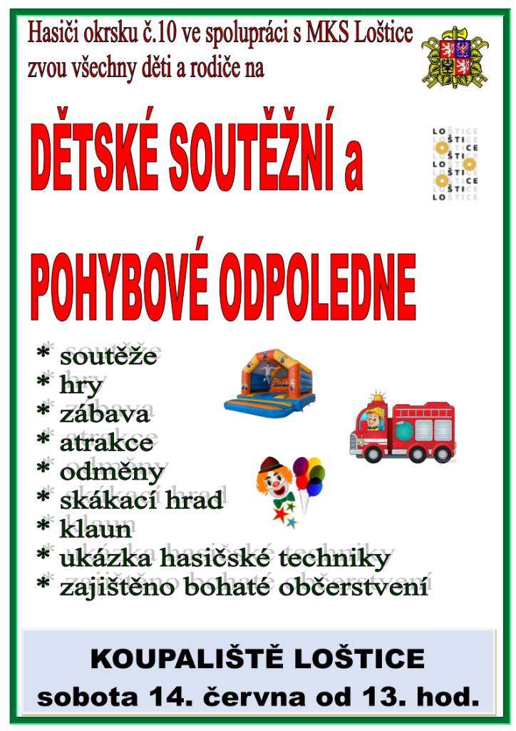 Hasiči okrsku č. 10 ve spolupráci s MKS Loštice zvou všechny děti a rodiče na DĚTSKÉ SOUTĚŽNÍ A POHYBOVÉ ODPOLEDNE, které se koná v sobotu 14. června od 13 hod. na KOUPALIŠTI V LOŠTICÍCH. Zajištěno je bohaté občerstvení a zábava pro všechny věkové kategorie.