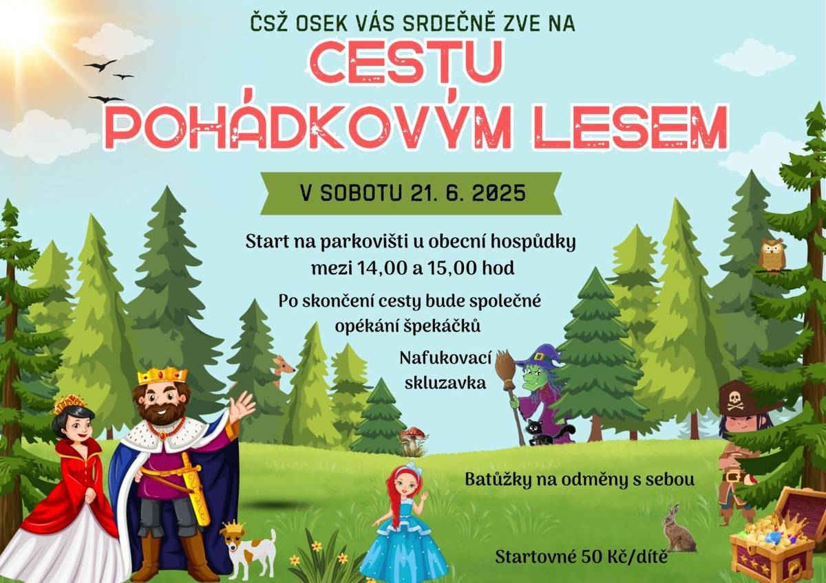 ČSŽ Osek srdečne zve děti i rodiče na Cestu pohádkovým lesem, v sobotu 21.6.2025. Start mezi 14:00-15:00 na parkovišti za obecní hospodou v Oseku. Startovné 50 Kč na dítě.