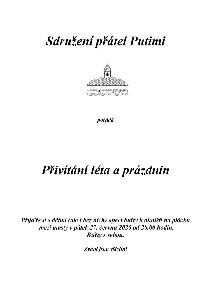 Sdružení přátel Putimi pořádá - Vítání léta a prázdnin - opékání buřtů na plácku mezi řekami, v pátek 27.6.2025 od 20.00 hod.