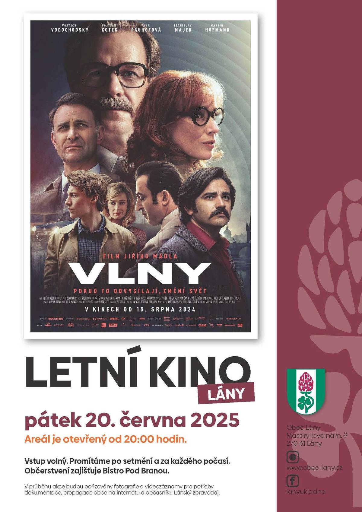 V pátek 20. června 2025 vás zveme do areálu letního kina na první promítání pod širým nebem v Lánech.    Přijďte si vychutnat silný filmový zážitek s filmem VLNY.   Areál bude otevřený od 20:00 hodin. Vezměte si s sebou deku nebo skládací křesílko, ať je vám pohodlně – připravené budou i sedací sety. Počasí vypadá skvěle, ale pro jistotu máme v záloze i velké stany. Nezapomeňte na repelent 😉   Pokud přijedete autem, využijte PARKOVIŠTĚ v Kaštánce (odstavné parkoviště pro naučnou stezku LS Lány). NEODSTAVUJTE auta v Lesní ulici; projíždí tudy AUTOBUSY! Děkujeme.   Občerstvení zajišťuje Bistro Pod Branou.   Přijďte si užít pohodový večer s přáteli nebo rodinou. Těšíme se na vás a na společný filmový zážitek pod hvězdami!
