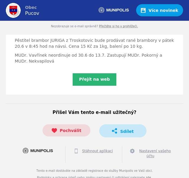 Pěstitel brambor JURIGA z Troskotovic bude prodávat rané brambory v pátek 20.6 v 8:45 hod na návsi. Cena 15 Kč za 1kg, balení po 10 kg. MUDr. Vavřínek neordinuje od 30.6 do 13.7. Zastupují MUDr. Pokorný a MUDr. Nekvapilová