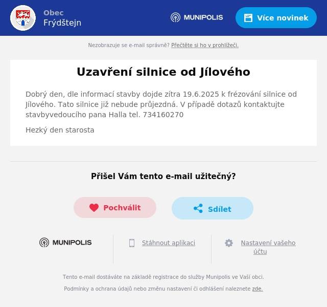 Dobrý den, dle informací stavby dojde zítra 19.6.2025 k frézování silnice od Jílového. Tato silnice již nebude průjezdná. V případě dotazů kontaktujte stavbyvedoucího pana Halla tel. 734160270 Hezký den starosta