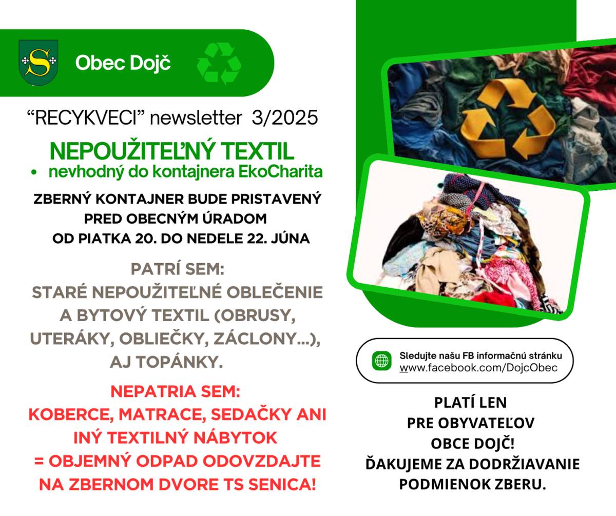 Krásne ránko milí obyvatelia, hor sa robiť poriadky. Deravé a roztrhané oblečenie, staré škrpále a nepoužiteľný textil, ktorý už naozaj nenájde nové využitie. Od piatka do nedele, bude pristavený kontajner pred obecným úradom.