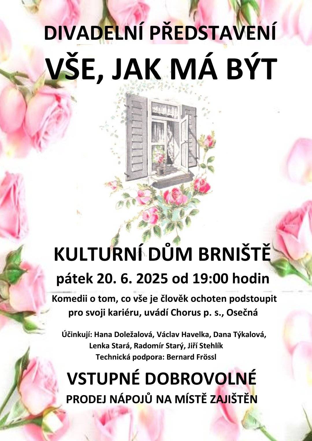 Vážení občané, zveme Vás dnes 20. června od 19 hodin na divadelní představení "VŠE, JAK MÁ BÝT" do KD v Brništi.