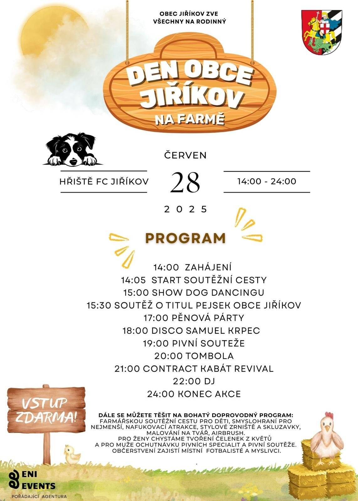 Léto začneme v sobotu 28. června Dnem obce na fotbalovém hřišti v Jiříkově. Loni jsme ho pojali jako cirkusové představení, letos se ocitneme na farmě. Čekají vás soutěže a tvůrčí dílny pro děti i dospělé, nafukovací atrakce, jízda na koni, párty v hasičské pěně, ukázka dog dancingu a také tombola. Hudební zážitky zahájí vlastními skladbami talentovaný Samuel Krpec z Křížova a pak to pořádně rozbalí Kabát revival, který nám předvede svou pekelnou show. Večer zakončíme diskotékou pod širým nebem, populární Honza Gavelčík nám bude hrát k tanci až do půlnoci! Při plánování Dne obce vždycky vítáme nápady od kohokoliv z vás. Tak se bez problémů domluvilo rozdělení občerstvení mezi fotbalisty a myslivce (na obou místech to bude lahodné) a místní farmáři nám pomohou s dekoracemi ze slámy, možná se objeví i nějaký ten traktor. A protože jedna naše spoluobčanka už před pár měsíci vyslovila přání, jestli bychom uspořádali místní přehlídku pejsků, vyhlásili jsme soutěž o titul Pejsek obce Jiříkov. Jestli chcete svého psího mazlíčka předvést širokému publiku, prostě ho přihlaste na e-mail ou@obecjirikov.cz  nebo na tel. 724 180 525 a přijďte s ním kolem 15:15 na hřiště. Budete se pak moci radovat kromě potlesku diváků i z hodnotných cen!