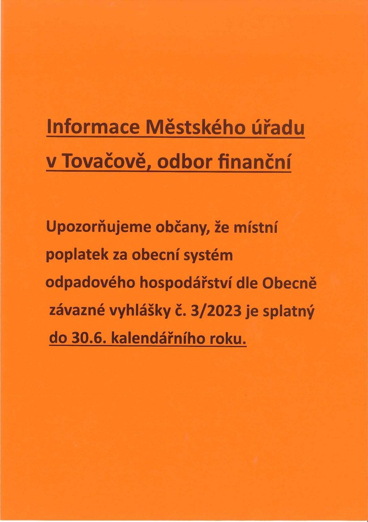 MěÚ Tovačov upozorňuje, že do 30.6.je nutné uhradit místní poplatek za odpady. Myslivecké sdružení HANÁ Tov. vás zve v sobotu 21.6. od 20h na  Červnovou noc s bohatou tombolou a mysliveckou kuchyní, která se koná na zahradě "Hájenky".