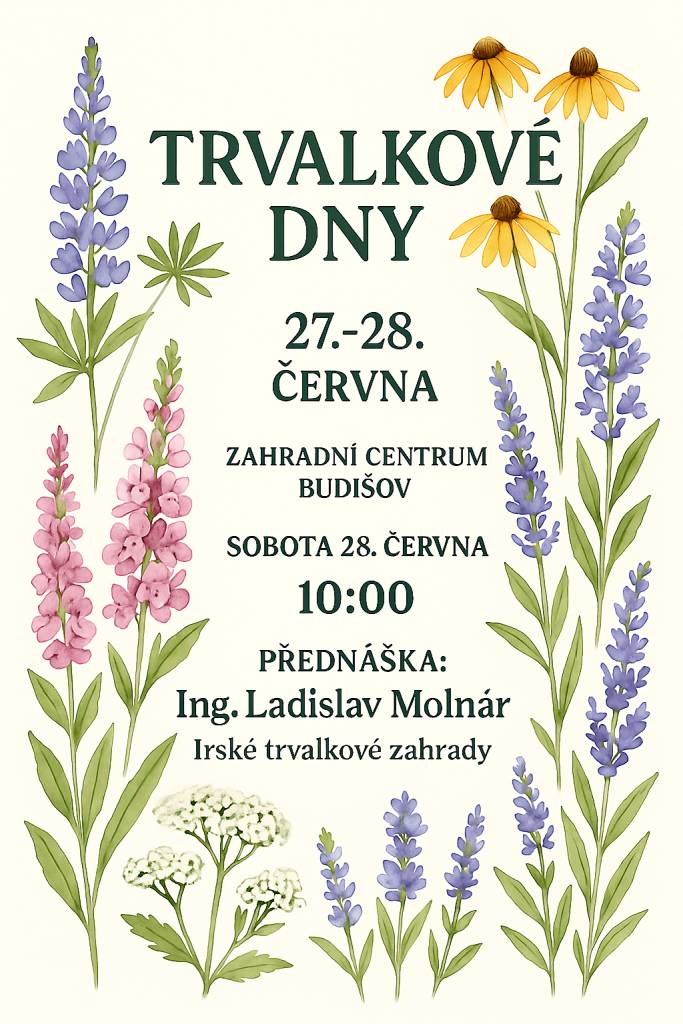 Pozvánka na:  Trvalkové dny 27. -28.06.2025 v ZAHRADNÍM CENTRU BUDIŠOV     V sobotu  28. června  v 10:00 přednáška: Ing. Ladislav Molnár, Irské trvalkové zahrady.