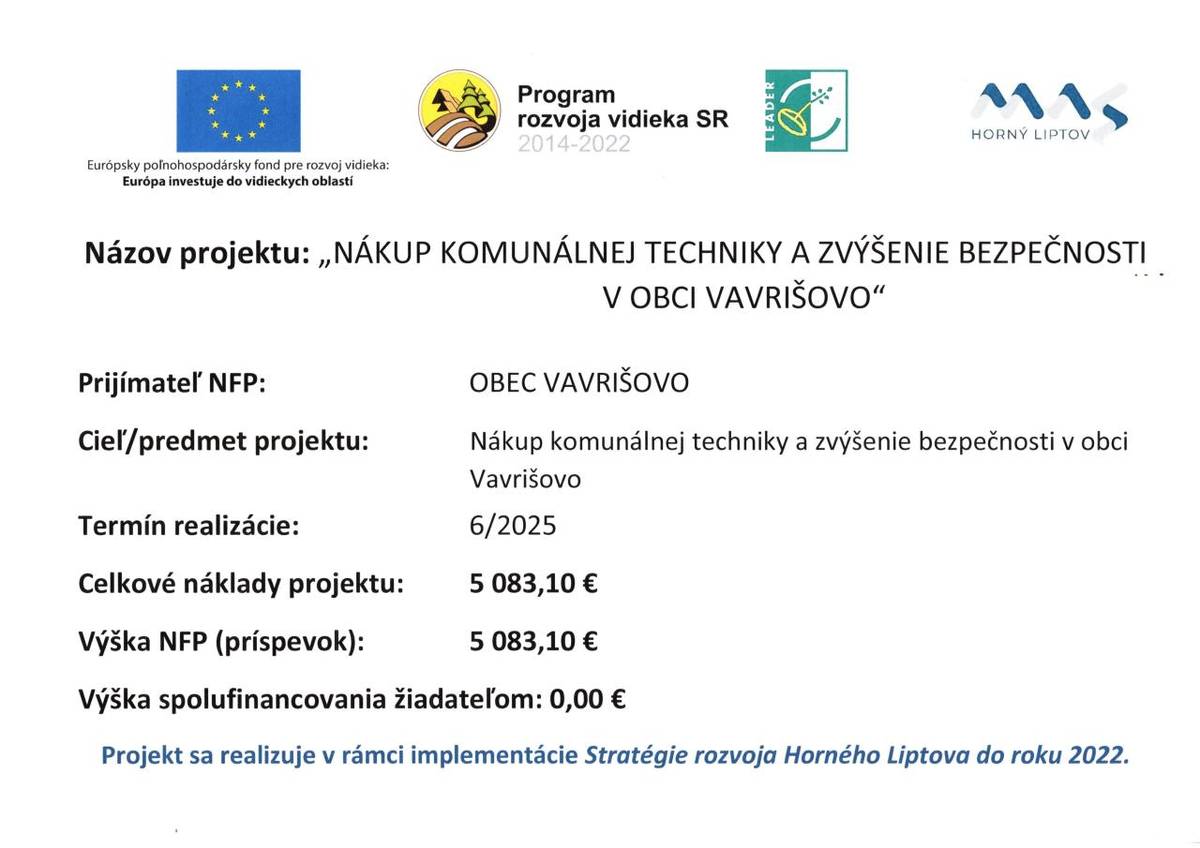 Obec Vavrišovo sa zapojila do projektu na nákup komunálnej techniky, ktorý prispeje k zvýšeniu bezpečnosti v oblasti. Celkové náklady na projekt sú 5 083,10 €, pričom celú sumu pokryje príspevok z Európskeho poľnohospodárskeho fondu.