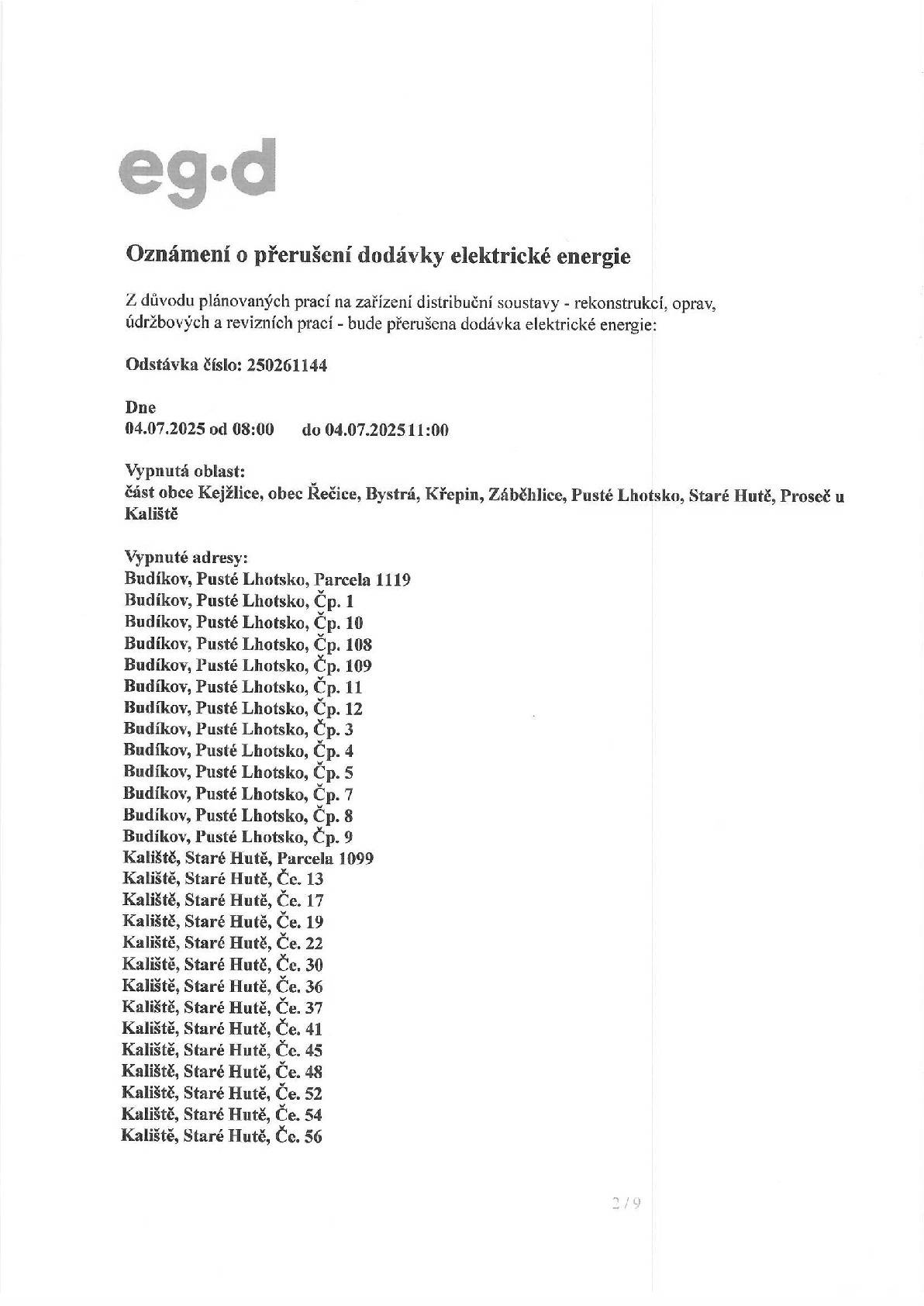 Dne 4.7.2025 a 8.7.2025 od 8:00 - 11:00 hod. bude na Pustém Lhotsku přerušena dodávka elektrické energie. Starosta