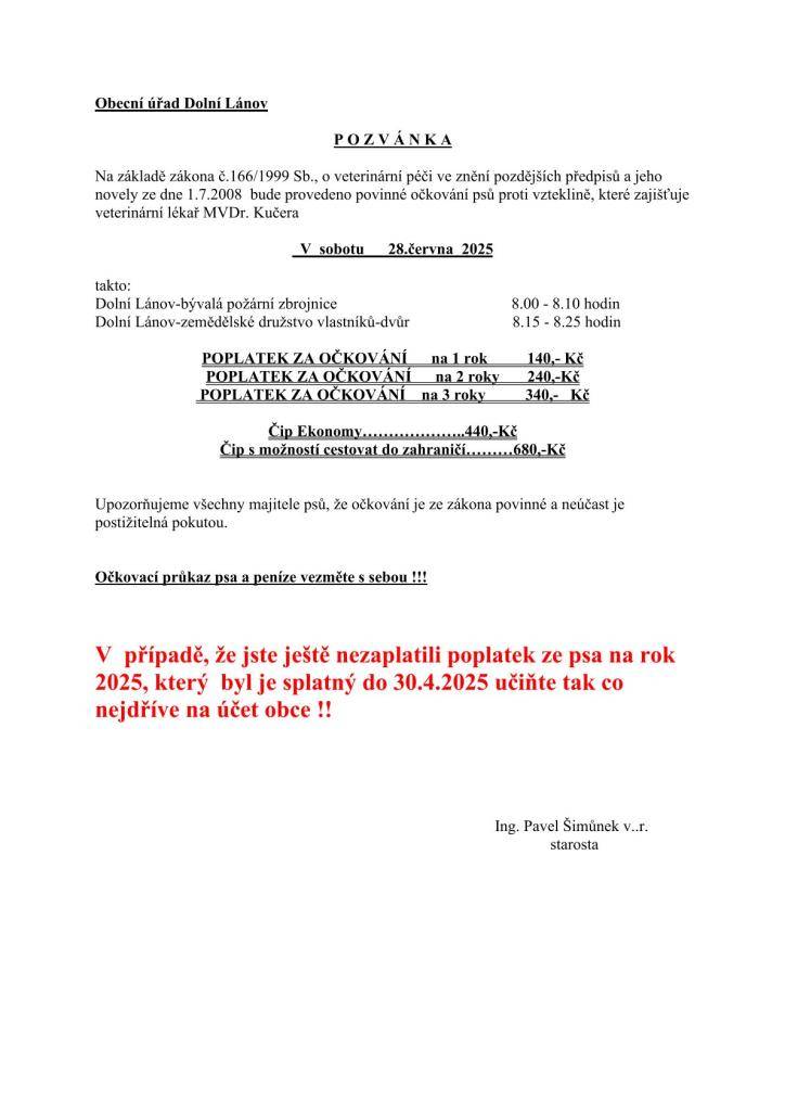 Pan MVDr. Kučera bude v sobotu 28.6.2025 v Dolním Lánově zajišťovat očkování psů.