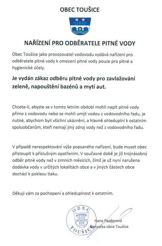Obec Toušice jako provozovatel vodovodu vydává nařízení pro odběratele pitné vody k omezení pitné vody pouze pro pitné a hygienické účely, bližší informace naleznete v příloze. Děkujeme za pochopení.